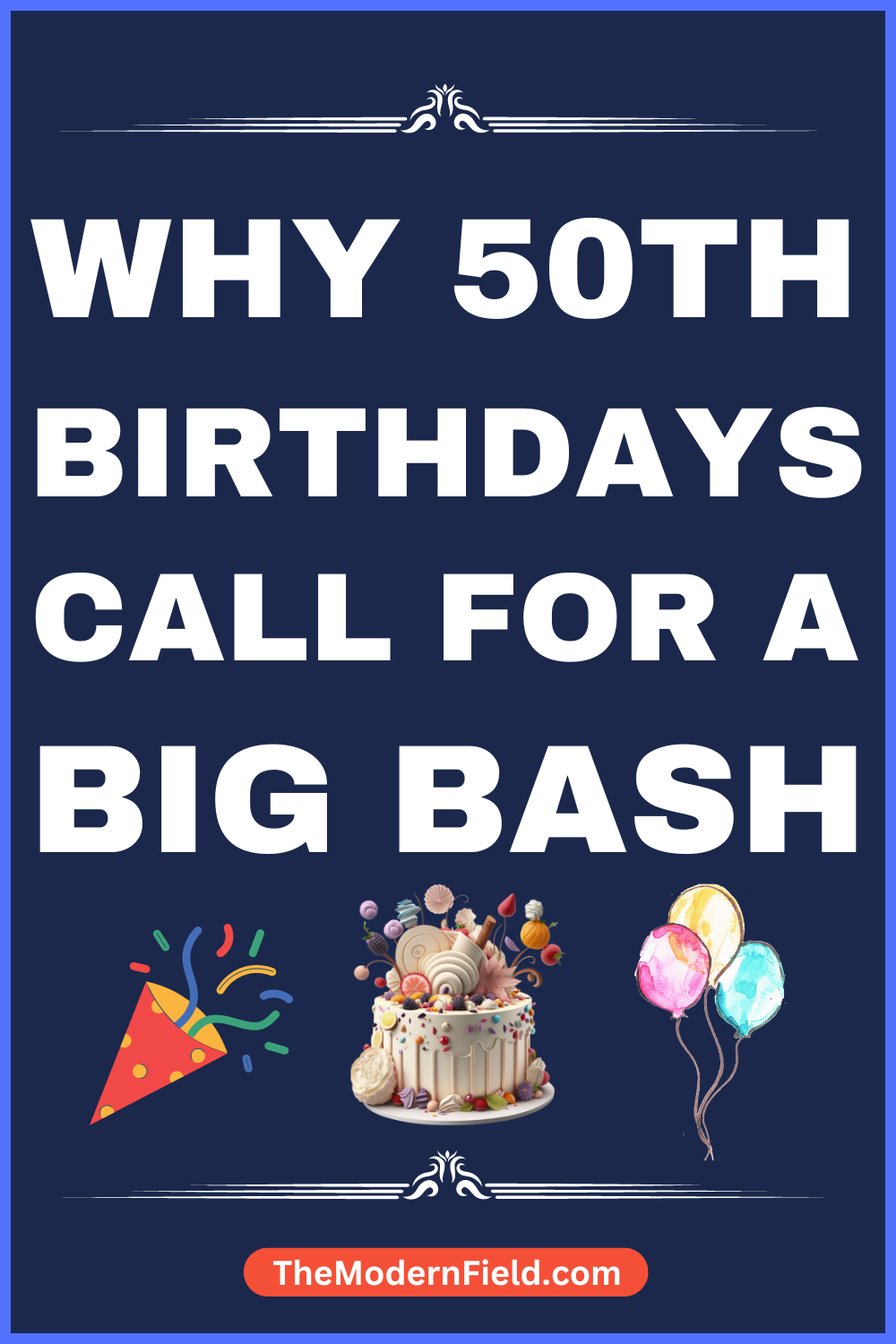 Why 50th Birthdays Call for a Big Bash