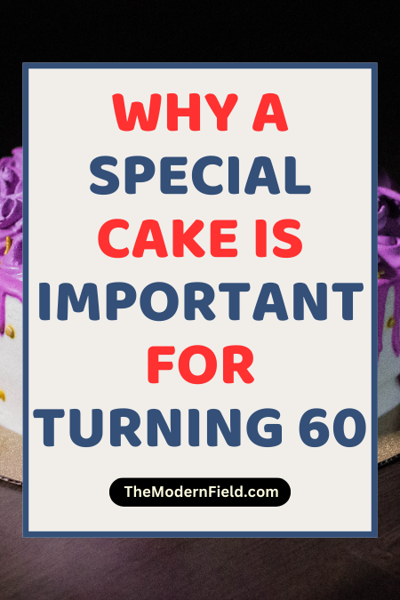 Why 60th Birthdays Call for a Special Cake
