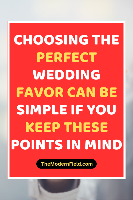 Things to Consider When Choosing the Perfect Wedding Favor